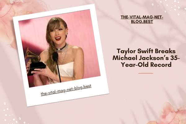 Taylor Swift Breaks Michael Jackson’s 35-Year-Old Record