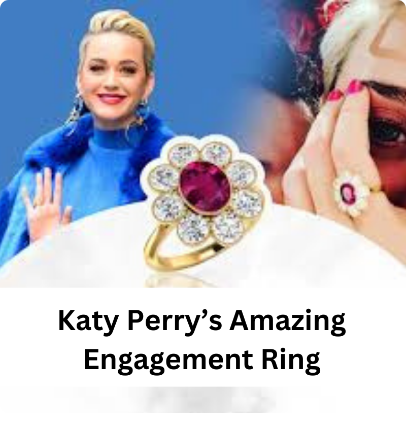 Katy Perry’s Amazing Engagement Ring